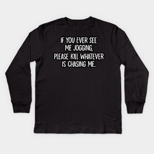 If You Ever See Me Jogging Kids Long Sleeve T-Shirt